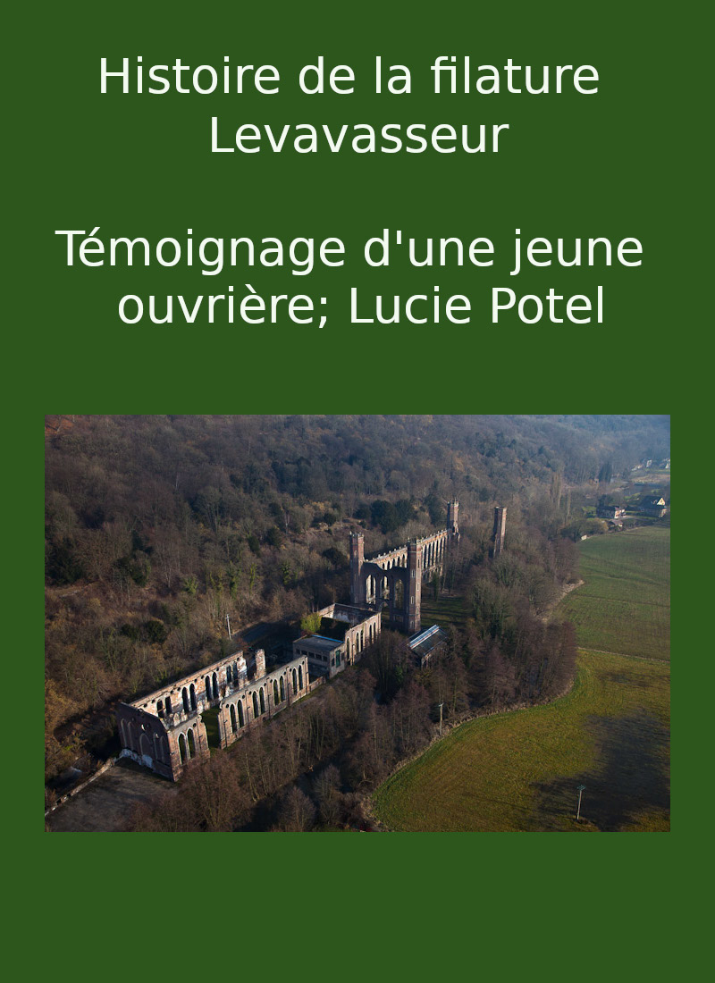 Histoire de la filature Levavasseur, suivi du témoignage d'une jeune ouvrière ; Lucie Potel
