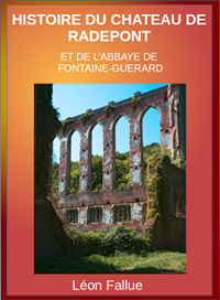 Histoire du château de Radepont et de l'abbaye de Fontaine-Guerrard